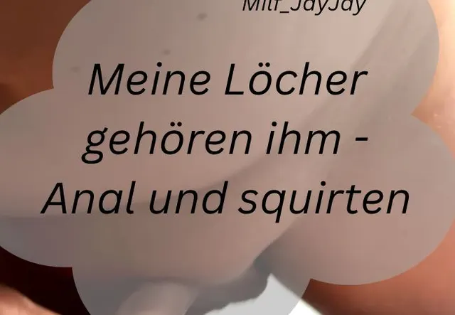 Meine Löcher gehören ihn…